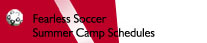 Fearless Soccer Summer Camp Scehdules